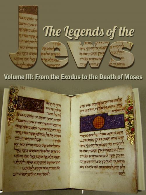 Cover of the book The Legends Of The Jews Volume III: From The Exodus To The Death Of Moses by Louis Ginzberg, AppsPublisher