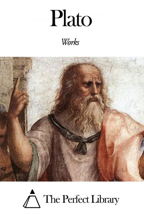 Cover of the book Works of Plato by Plato, The Perfect Library