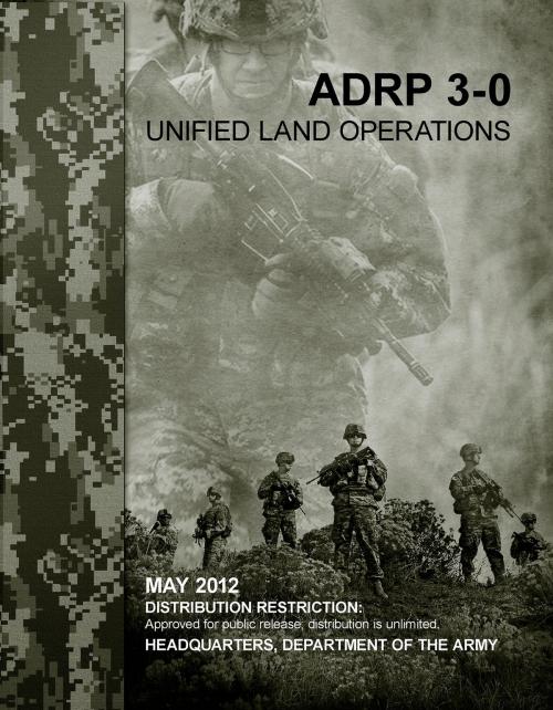 Cover of the book Army Doctrine Reference Publication ADRP 3-0 Unified Land Operations May 2012 by United States Government  US Army, eBook Publishing Team