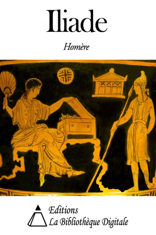 Cover of the book Iliade by Homère, Editions la Bibliothèque Digitale
