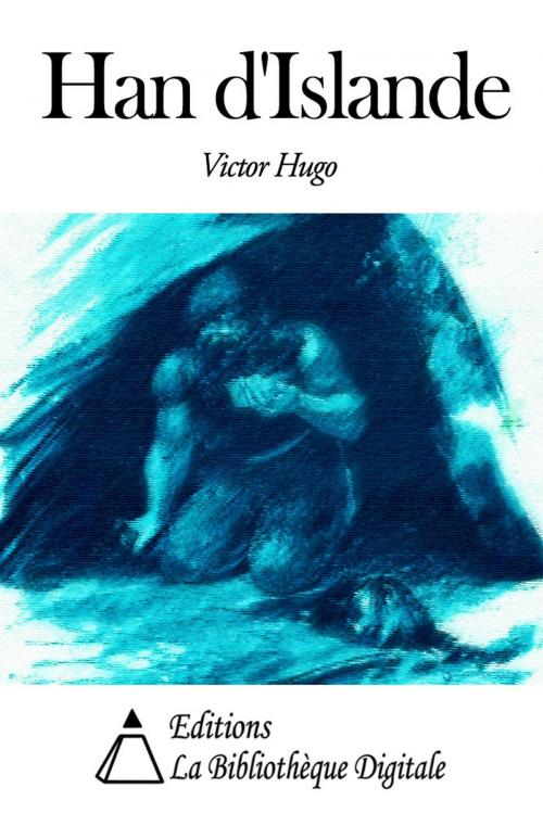 Cover of the book Han d'Islande by Victor Hugo, Editions la Bibliothèque Digitale