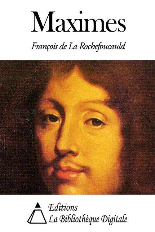 Cover of the book Maximes et Réflexions morales by François de La Rochefoucauld, Editions la Bibliothèque Digitale