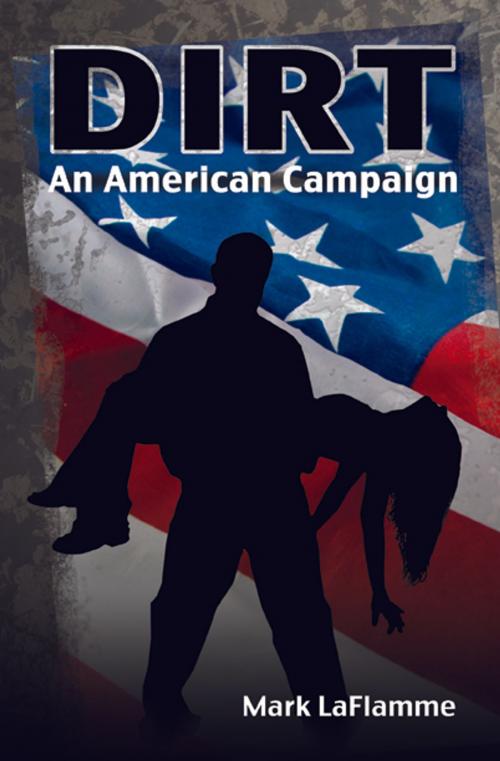 Cover of the book Dirt: An American Campaign by Mark LaFlamme, Booklocker.com