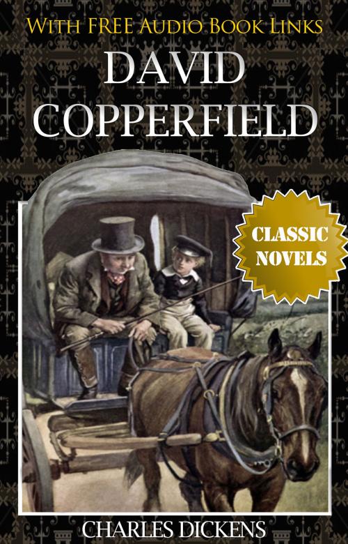Cover of the book DAVID COPPERFIELD Classic Novels: New Illustrated [Free Audiobook Links] by Charles Dickens, Charles Dickens