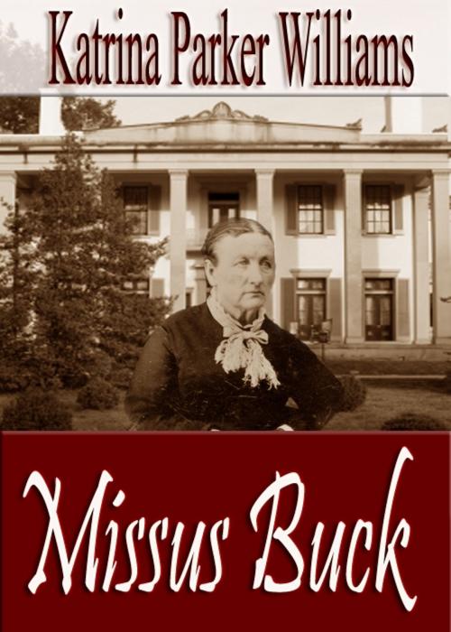 Cover of the book Missus Buck--Part II (A Short Story) -- Also read Slave Auction--Part I (A Short Story), Trouble Down South and Other Stories, and Mo' Trouble Down South by Katrina Parker Williams, StepArt Designs