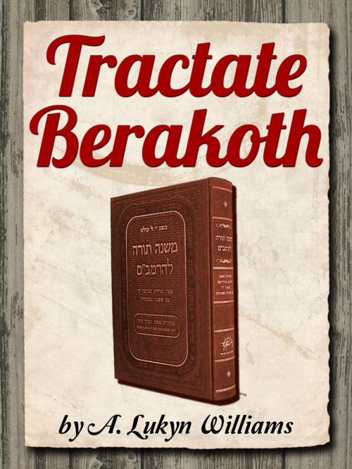 Cover of the book Tractate Berakoth by A. Lukyn Williams, AppsPublisher