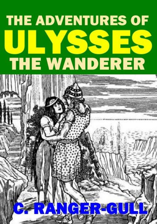 Cover of the book The Adventures of Ulysses by C. Ranger-Gull, AMN Publishing