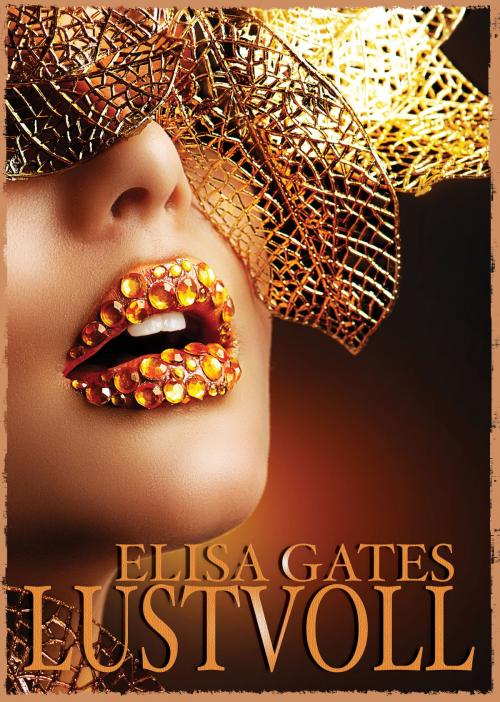 Cover of the book Lustvoll [Erotik] by Elisa Gates, Ebookboost Publishing Ltd.