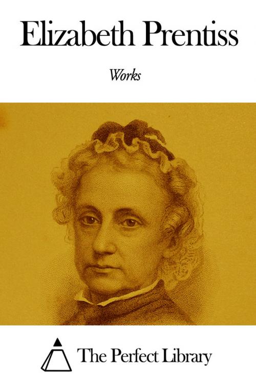 Cover of the book Works of Elizabeth Prentiss by Elizabeth Prentiss, The Perfect Library
