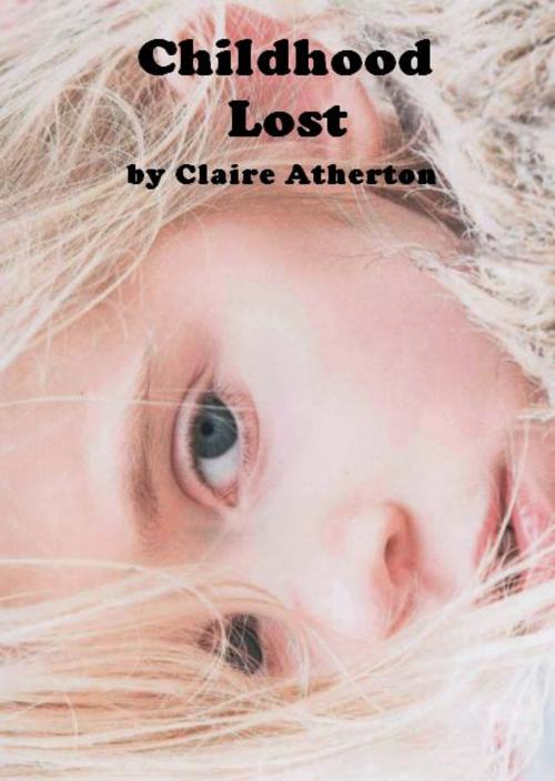 Cover of the book Childhood Lost by Claire Atherton, Claire Atherton
