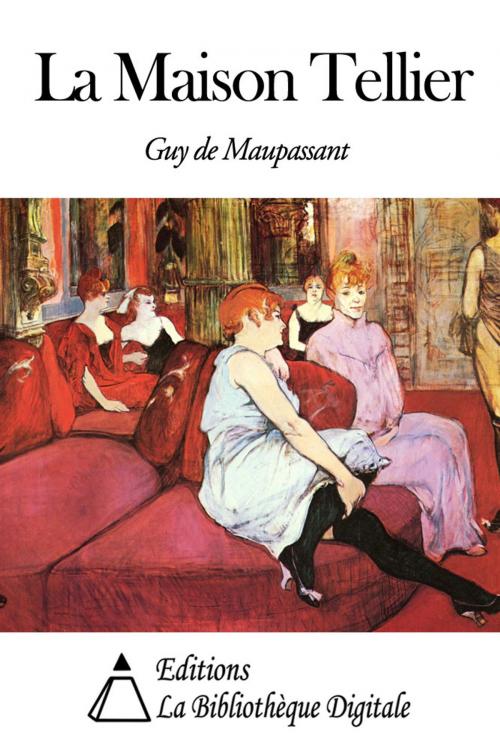 Cover of the book La Maison Tellier by Guy de Maupassant, Editions la Bibliothèque Digitale