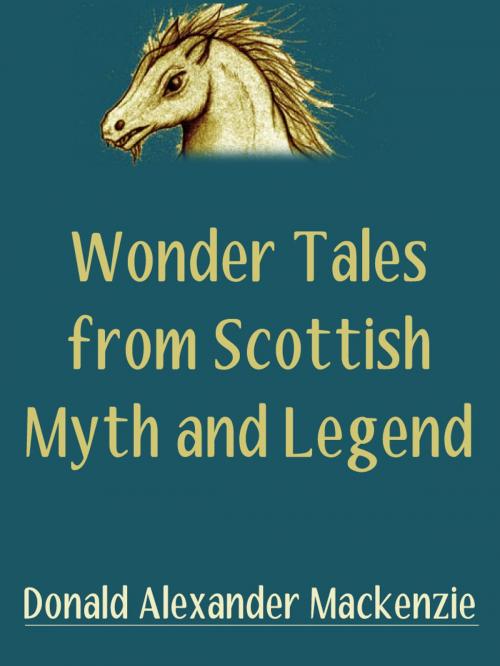 Cover of the book Wonder Tales From Scottish Myth And Legend by Donald Alexander Mackenzie, AppsPublisher