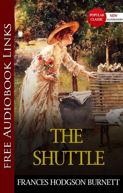 Cover of the book THE SHUTTLE Popular Classic Literature [with Audiobook Links] by Frances Hodgson Burnett, Frances Hodgson Burnett