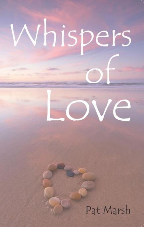 Cover of the book Whispers of Love by Pat Marsh, Onwards and Upwards Publishers