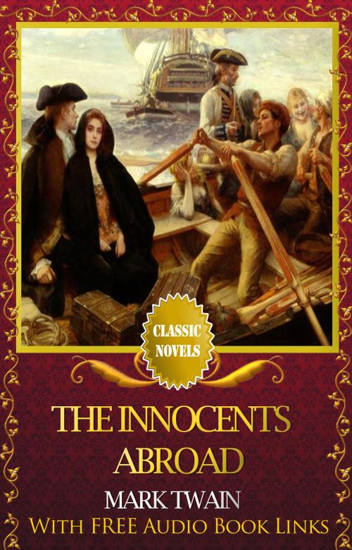 Cover of the book THE INNOCENTS ABROAD Classic Novels: New Illustrated [Free Audiobook Links] by Mark Twain, Mark Twain