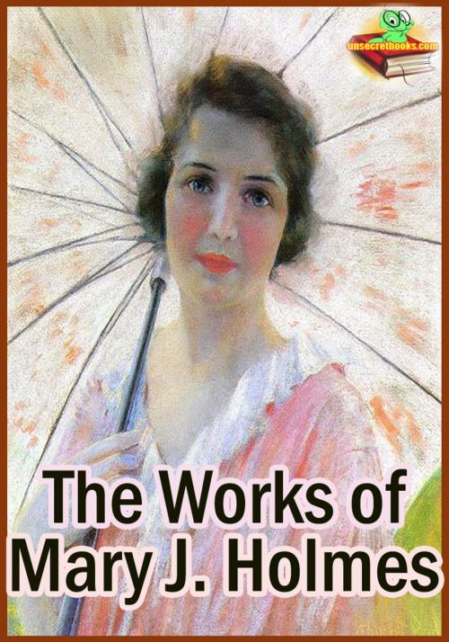 Cover of the book The Works of Mary Jane Holmes Classic Novels by Mary J. Holmes, Unsecretbooks.com