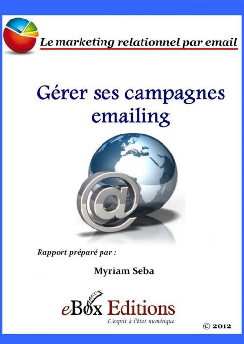 Cover of the book Gérer ses campagnes emailing by Seba Myriam, eBoxeditions