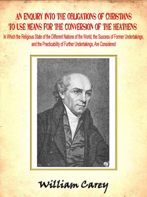 Cover of the book An Enquiry into the Obligations of Christians to Use Means for the Conversion of the Heathens by William Carey, eNerd