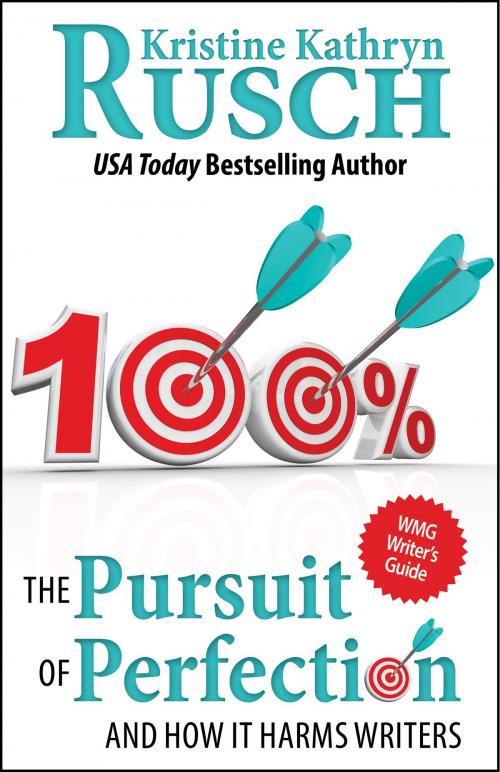 Cover of the book The Pursuit of Perfection: And How It Can Harm Writers by Kristine Kathryn Rusch, WMG Publishing Incorporated