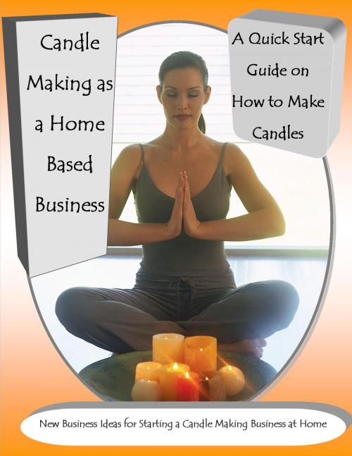 Cover of the book Candle Making as a Home Based Business New Business Ideas for Starting a Candle Making Business at Home by Julia Stewart, Ramsey Ponderosa Publishing