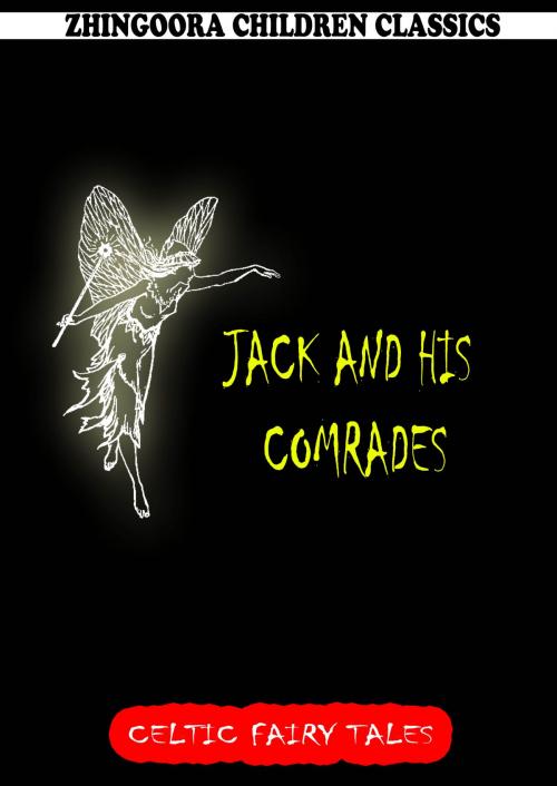 Cover of the book Jack And His Comrades by Joseph Jacobs, Zhingoora Books