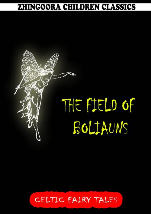 Cover of the book The Field Of Boliauns by Joseph Jacobs, Zhingoora Books