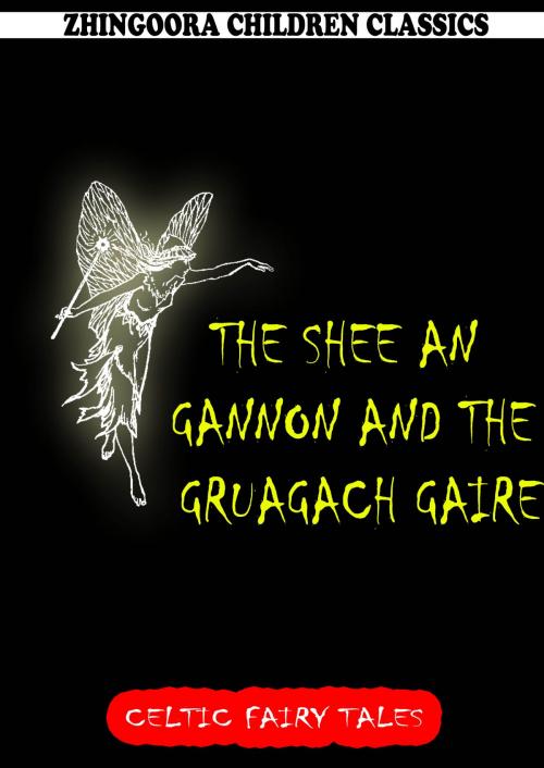 Cover of the book The Shee An Gannon And The Gruagach Gaire by Joseph Jacobs, Zhingoora Books