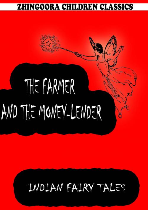 Cover of the book The Farmer And The Money-Lender by Joseph Jacobs, Zhingoora Books