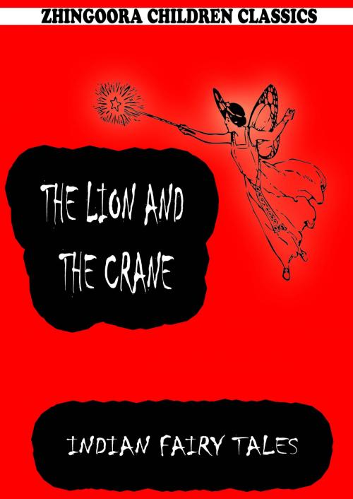 Cover of the book The Lion And The Crane by Joseph Jacobs, Zhingoora Books