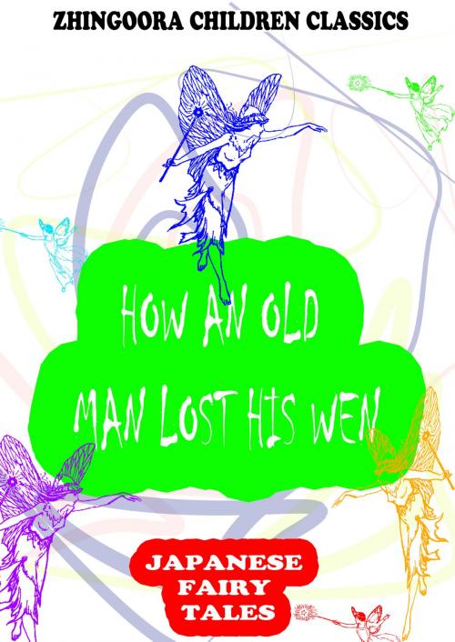 Cover of the book How An Old Man Lost His Wen by Yei Theodora Ozaki, Zhingoora Books