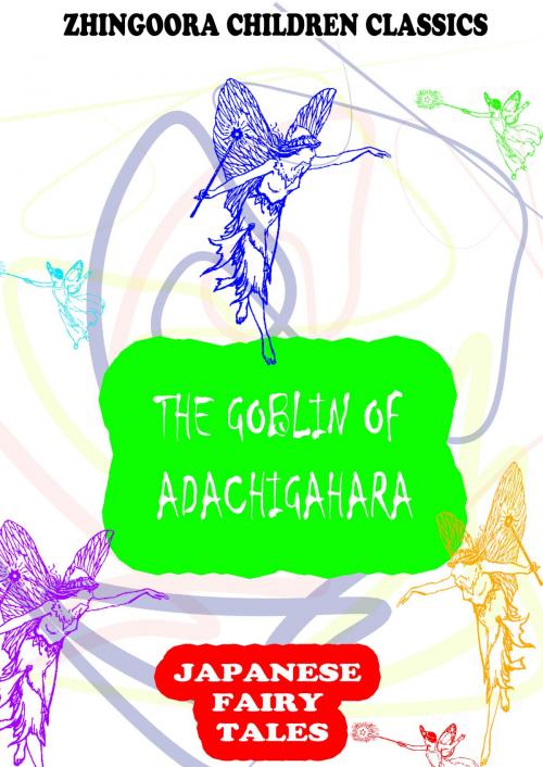 Cover of the book The Goblin Of Adachigahara by Yei Theodora Ozaki, Zhingoora Books