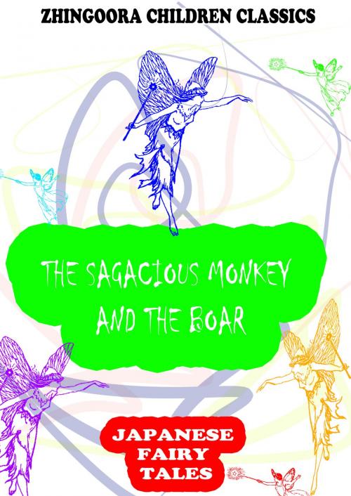 Cover of the book The Sagacious Monkey And The Boar by Yei Theodora Ozaki, Zhingoora Books
