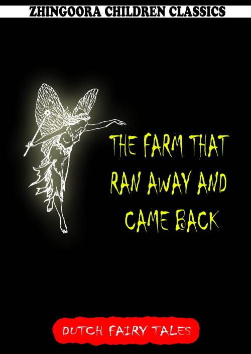 Cover of the book The Farm That Ran Away And Came Back by William Elliot Griffis, Zhingoora Books