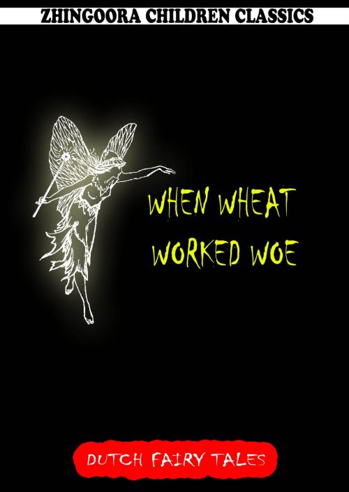 Cover of the book When Wheat Worked Woe by William Elliot Griffis, Zhingoora Books