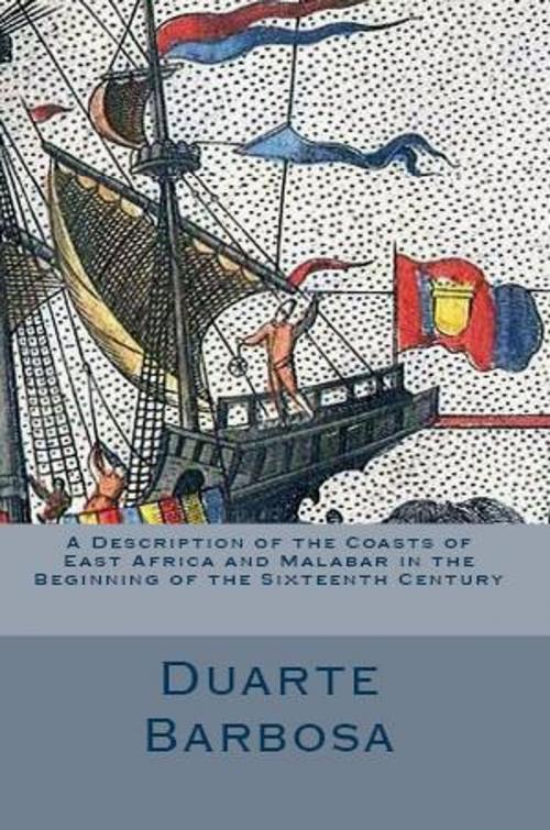 Cover of the book A Description of the Coasts of East Africa and Malabar in the Beginning of the Sixteenth Century by Duarte Barbosa, Herne Ridge Ltd.