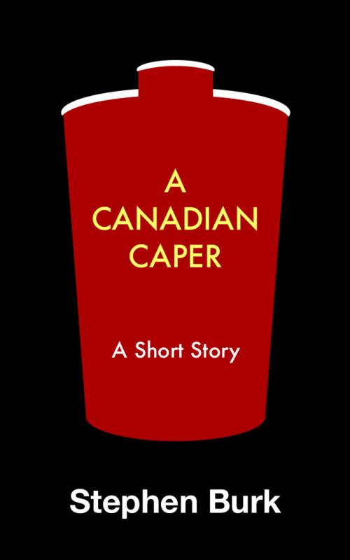 Cover of the book A Canadian Caper by Stephen Burk, Stephen Burk