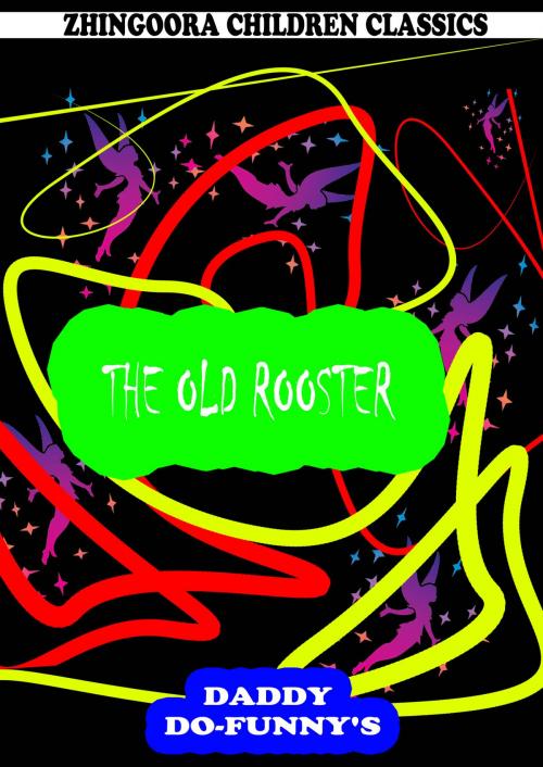 Cover of the book The Old Rooster by Ruth Mcenery Stuart, Zhingoora Books