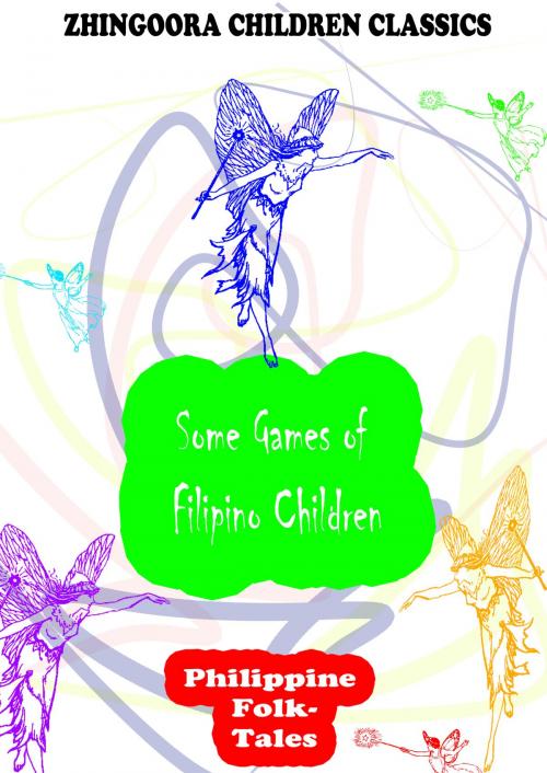 Cover of the book Some Games of Filipino Children by Clara Kern Bayliss, Zhingoora Books