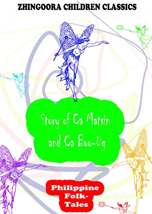 Cover of the book Story Of Ca Matsin And Ca Boo-Ug by Clara Kern Bayliss, Zhingoora Books