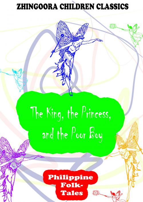 Cover of the book The King, The Princess, And The Poor Boy by Clara Kern Bayliss, Zhingoora Books
