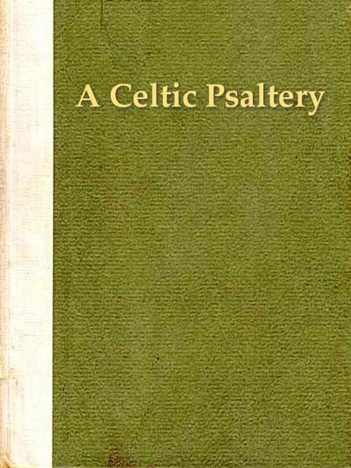 Cover of the book A Celtic Psaltery: Being Mainly Renderings in English Verse From Irish & Welsh Poetry by Alfred Perceval Graves, VolumesOfValue