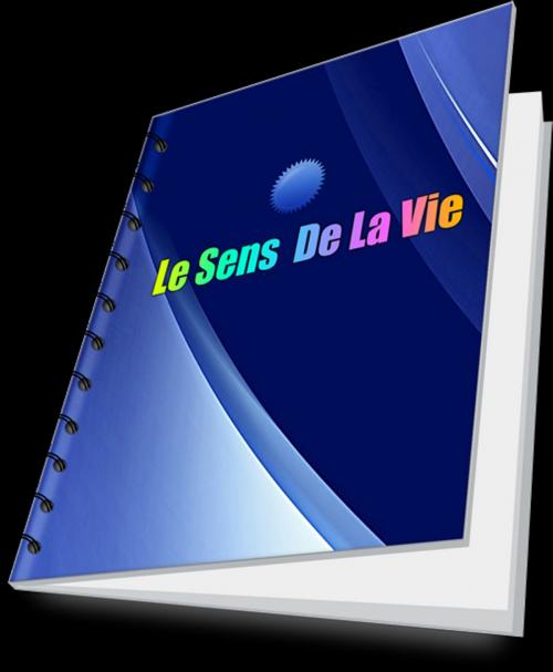 Cover of the book le sens de la vie by patrick quirion, patrick quirion