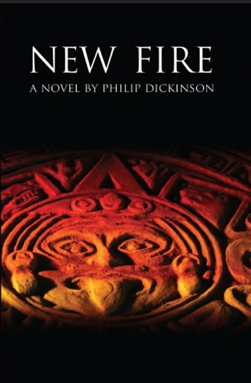 Cover of the book New Fire by Philip Dickinson, Grosvenor House Publishing