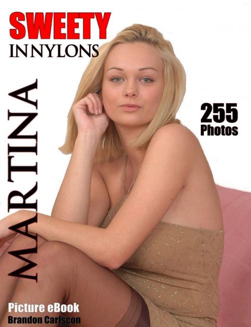 Cover of the book Sweety in Nylons Martina by Brandon Carlscon, Digital Media