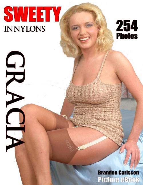 Cover of the book Sweety in Nylons Gracia by Brandon Carlscon, Digital Media