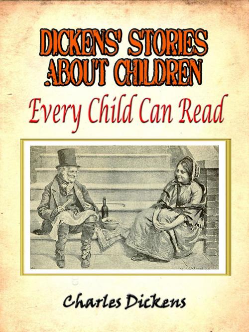 Cover of the book Dickens' stories about children every child can read [Annotated] by Charles Dickens, eNerd