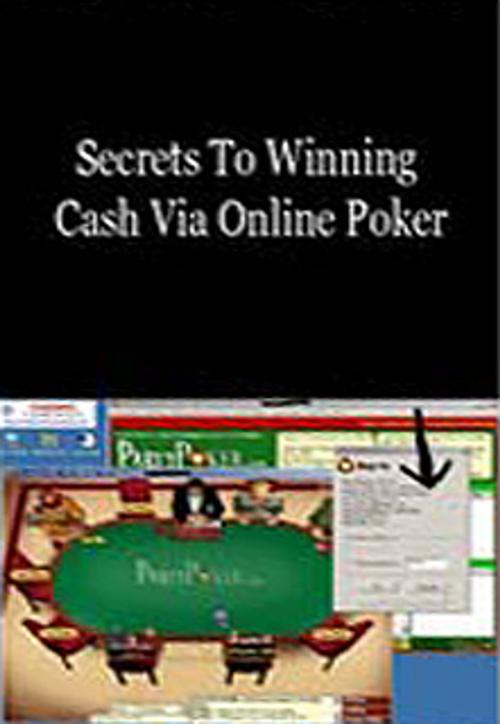 Cover of the book Secrets To Winning Cash Via Online Poker by vince, vince