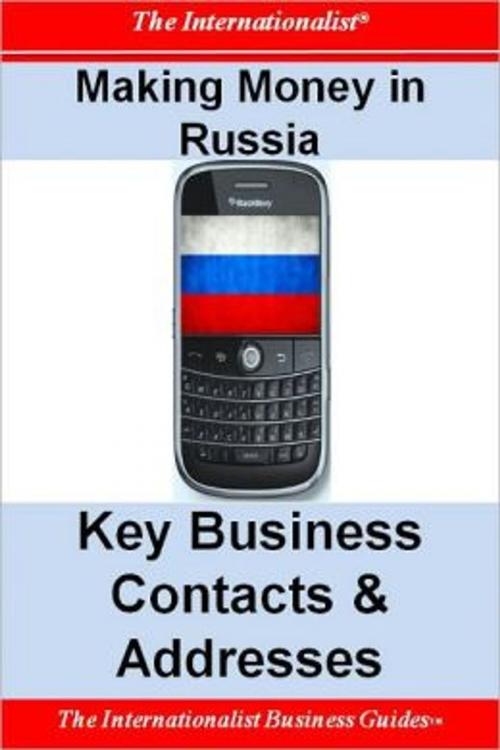 Cover of the book Making Money in Russia: Key Business Contacts & Addresses by Patrick W. Nee, The Internationalist