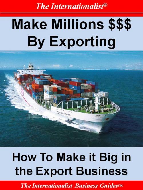 Cover of the book Making Millions $$$ By Exporting by Patrick W. Nee, The Internationalist