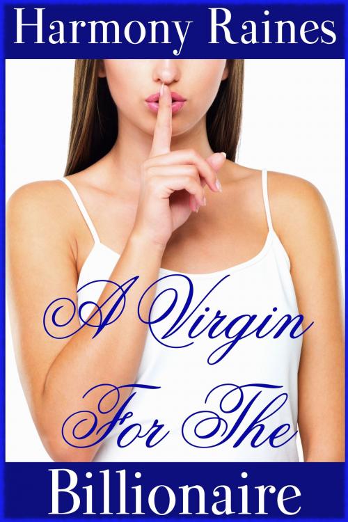 Cover of the book A Virgin For The Billionaire by Harmony Raines, Silver Moon Erotica